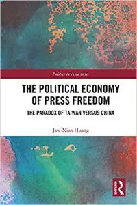 The Political Economy of Press Freedom: The Paradox of Taiwan versus China
