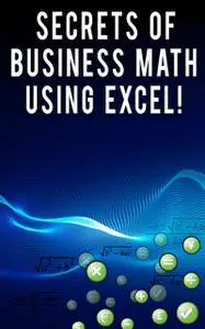 «Secrets of Business Math Using Excel» by Andrei Besedin