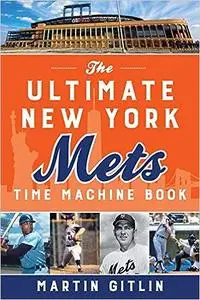 The Ultimate New York Mets Time Machine Book