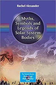 Myths, Symbols and Legends of Solar System Bodies