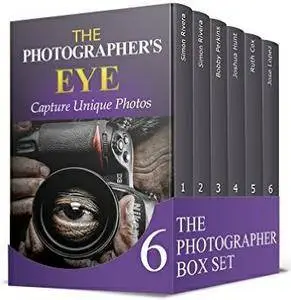 The Photographer Box Set: Photography Know-How Tips. Learn How to Capture The Best Shots With Your Digital Camera