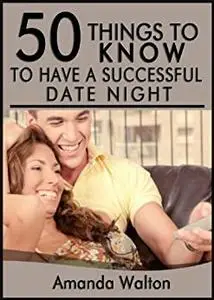 50 Things to Know to have a Successful Date Night