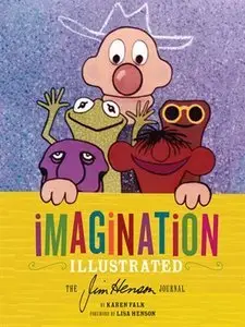 Imagination Illustrated: The Jim Henson Journal (Repost)