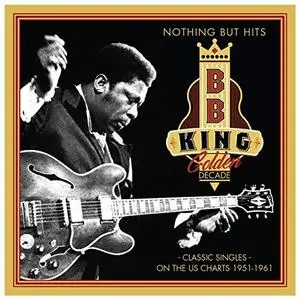 B.B. King - Nothing but Hits: Golden Decade (1951-1961) (2020)