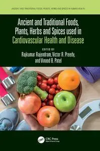 Ancient and Traditional Foods, Plants, Herbs and Spices used in Cardiovascular Health and Disease