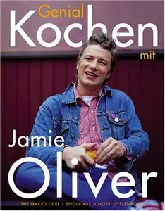 Genial kochen mit Jamie Oliver: The Naked Chef - Englands junger Spitzenkoch (Repost)