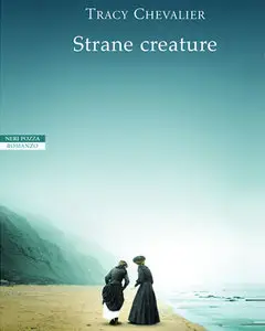 Strane creature di Tracy Chevalier