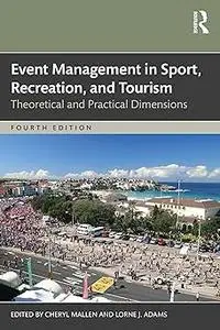 Event Management in Sport, Recreation, and Tourism: Theoretical and Practical Dimensions Ed 4