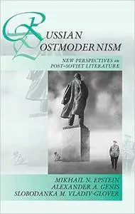 Russian Postmodernism: New Perspectives on Late Soviet and Post-Soviet Literature