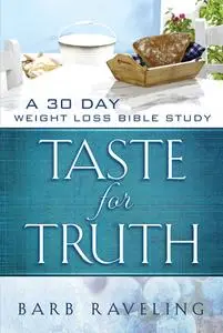 Taste for Truth: A 30 Day Weight Loss Bible Study