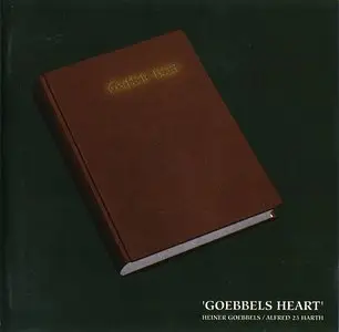Heiner Goebbels and Alfred 23 Harth – Goebbels Heart (1996)