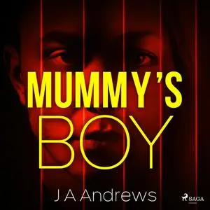 «Mummy's Boy» by J.A. Andrews