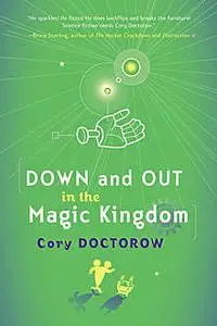 «Down and Out in the Magic Kingdom» by Cory Doctorow