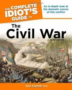 The Complete Idiot's Guide to the Civil War