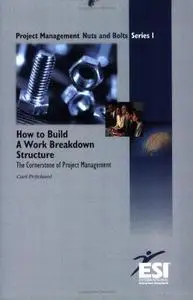 Nuts and Bolts Series 1: How to Build a Work Breakdown Structure (Beginnings) 1st edition