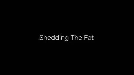 BBC - Shedding the Fat (2018)