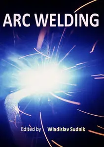 "Arc Welding" ed. by Wladislav Sudnik (Repost)