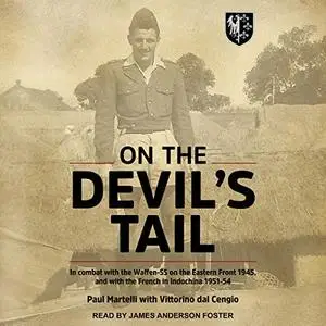 On the Devil's Tail: In Combat with the Waffen-SS on the Eastern Front 1945, and with the French in Indochina... [Audiobook]