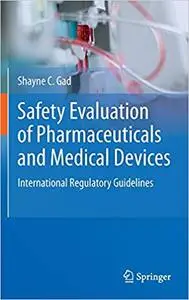 Safety Evaluation of Pharmaceuticals and Medical Devices: International Regulatory Guidelines