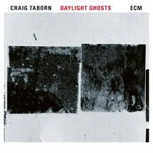 Craig Taborn - Daylight Ghosts (2017) [Official Digital Download 24bit/96kHz]