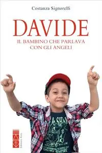 Costanza Signorelli - Davide. Il bambino che parlava con gli angeli