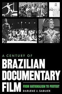 A Century of Brazilian Documentary Film: From Nationalism to Protest