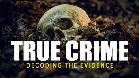 TTC Video - True Crime: Decoding the Evidence