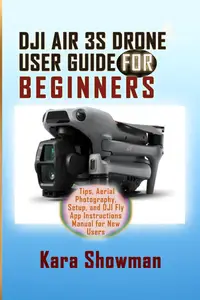 DJI AIR 3S DRONE USER GUIDE FOR BEGINNERS