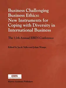 Business Challenging Business Ethics: New Instruments for Coping with Diversity in International Business: The 12th Annual EBEN