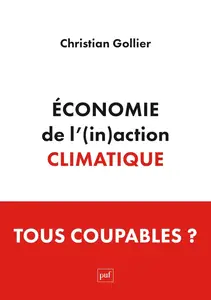 Christian Gollier, "Économie de l'(in)action climatique"