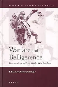Warfare And Belligerence: Perspectives In First World War Studies (HISTORY OF WARFARE, 30)