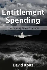 Entitlement Spending : Our Coming Fiscal Tsunami