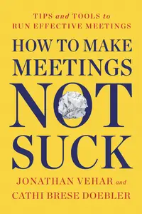 How to Make Meetings Not Suck: Tips and Tools to Run Effective Meetings