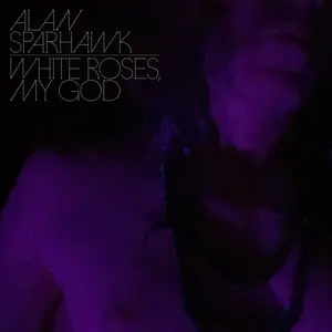 Alan Sparhawk - White Roses, My God (2024)