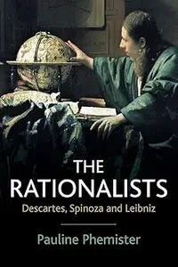 The Rationalists: Descartes, Spinoza and Leibniz