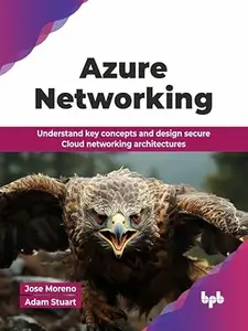 Azure Networking: Understand key concepts and design secure Cloud networking architectures