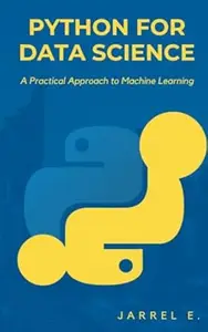 Python for Data Science: A Practical Approach to Machine Learning