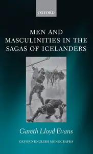 Men and Masculinities in the Sagas of Icelanders (Oxford English Monographs)