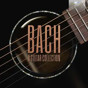Luigi Attademo, Stefano Cardi, Jan Depreter & Francesco Teopini - Bach: A Guitar Collection (2024)