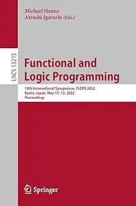 Functional and Logic Programming: 16th International Symposium, FLOPS 2022, Kyoto, Japan, May 10–12, 2022, Proceedings