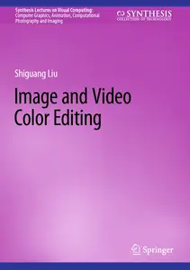 Image and Video Color Editing (Synthesis Lectures on Visual Computing: Computer Graphics, Animation