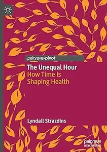 The Unequal Hour: How Time Is Shaping Health