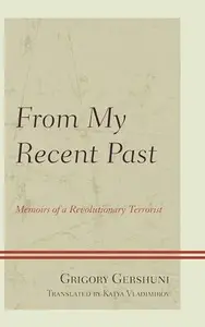 From My Recent Past : Memoirs of a Revolutionary Terrorist