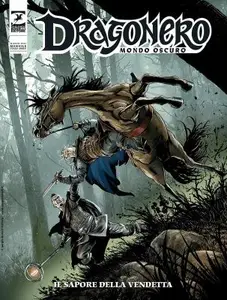 Dragonero N.130 - Mondo Oscuro 17, Il sapore della vendetta (SBE Marzo 2024)