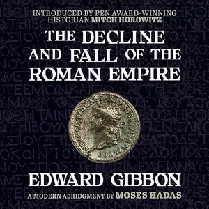 The Decline and Fall of the Roman Empire: A Modern Abridgment by Moses Hadas, 2024 Edition [Audiobook]