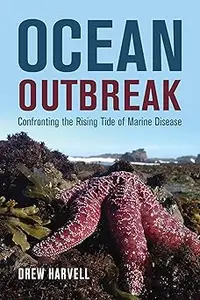 Ocean Outbreak: Confronting the Rising Tide of Marine Disease