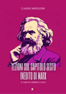 Claudio Napoleoni - Lezioni sul capitolo sesto inedito di Marx