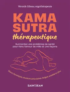 Véronik Gibeau, "Kama sutra thérapeutique : Surmontez vos problèmes de santé pour faire l'amour de mille et une façons"
