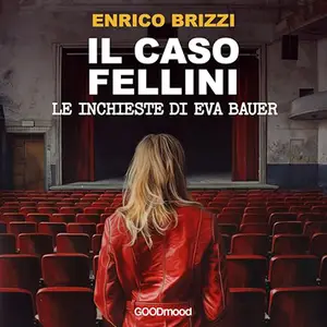«Il caso Fellini? Le inchieste di Eva Bauer» by Enrico Brizzi
