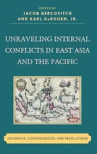 Unraveling Internal Conflicts in East Asia and the Pacific: Incidence, Consequences, and Resolution